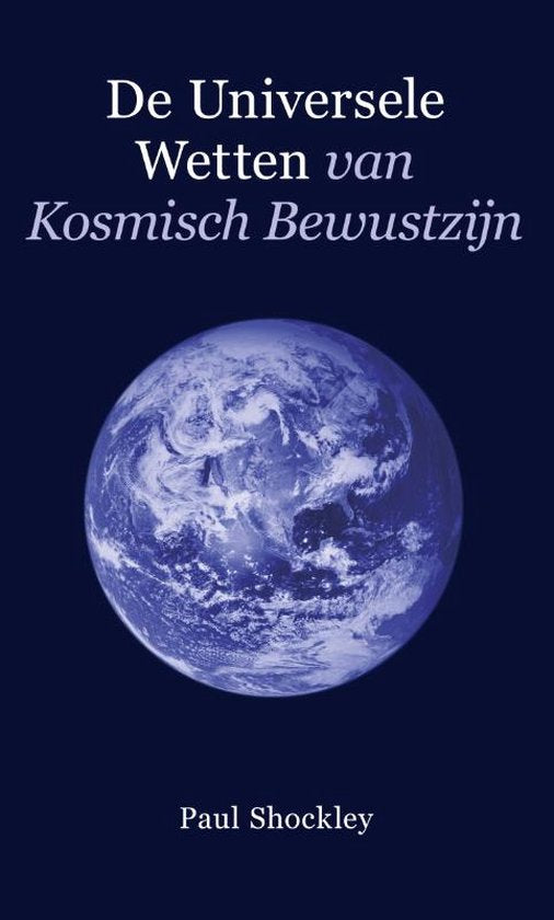 De kosmische wetten van het Kosmisch Bewustzijn ( Paul Shocjley)