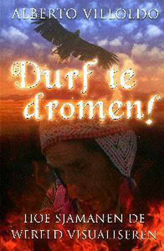 Durf te dromen ( Alberto Villoldo)